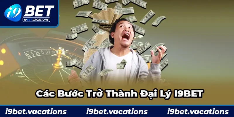 Các bước trở thành đại lý uy tín của nhà cái I9BET