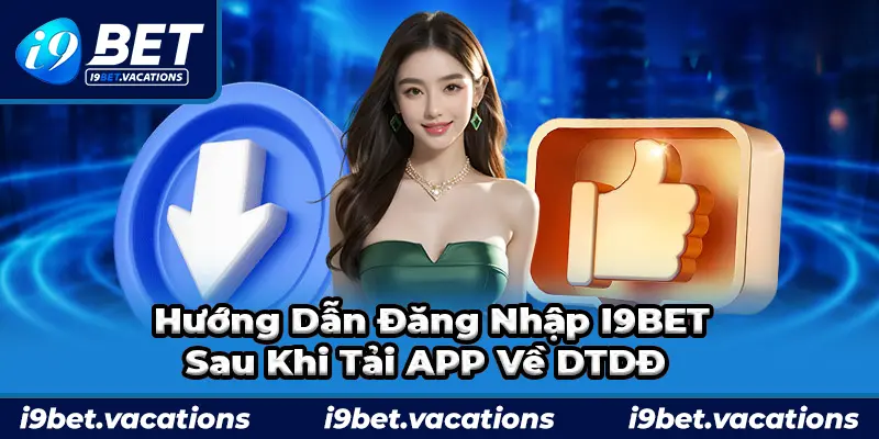 Hướng dẫn đăng nhập và sử dụng sau khi tải APP