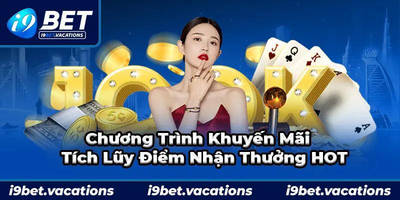 Chương trình khuyến mãi tích lũy điểm tại nhà cái I9BET